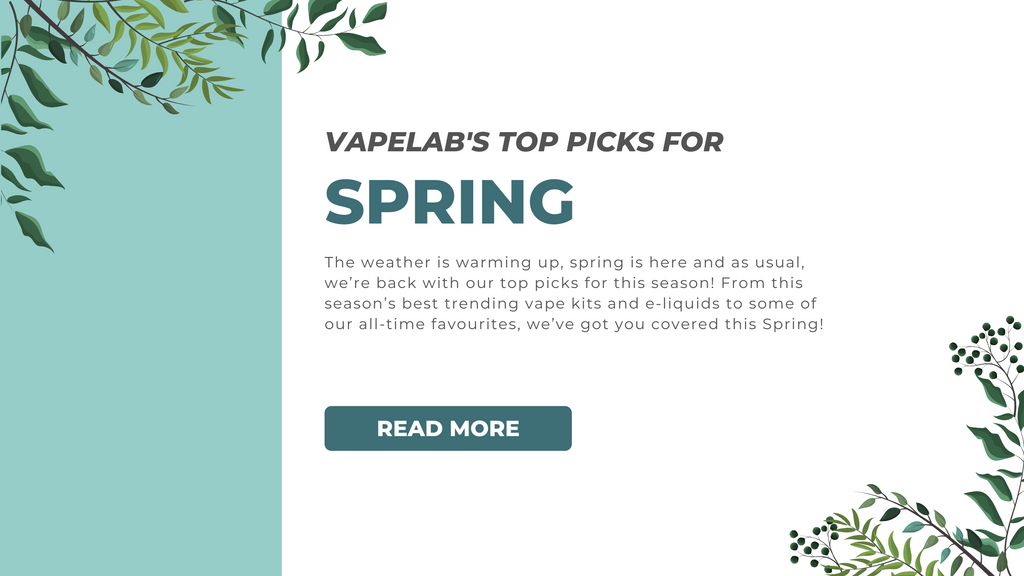 VAPELAB'S Top Picks For Spring 2021