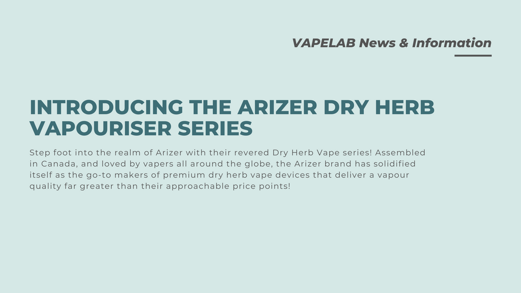 Introducing the Arizer Dry Herb Vapouriser Series