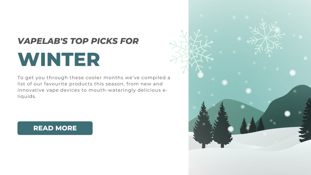 VAPELAB's Top Picks For Winter 2021